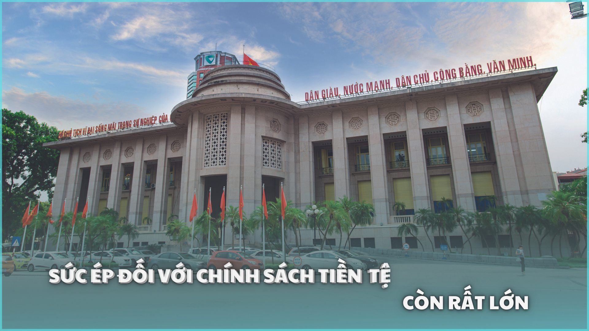 Sức ép đối với chính sách tiền tệ còn rất lớn